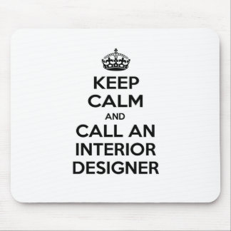 Keep Calm and Call an Interior Designer Mouse Mat