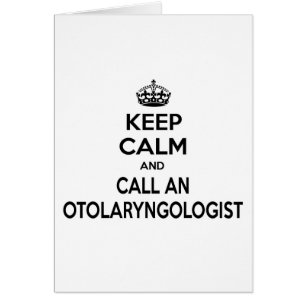Keep Calm and Call an Otolaryngologist