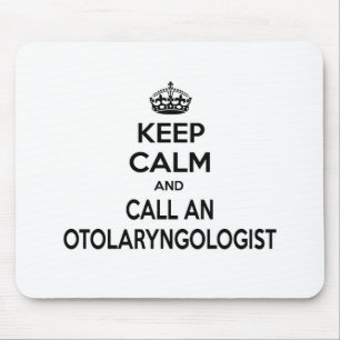 Keep Calm and Call an Otolaryngologist Mouse Mat