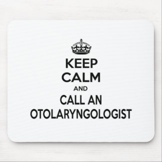 Keep Calm and Call an Otolaryngologist Mouse Mat