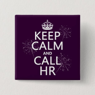 Keep Calm and Call HR (any colour) 15 Cm Square Badge