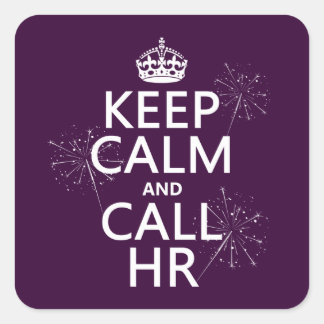 Keep Calm and Call HR (any colour) Square Sticker