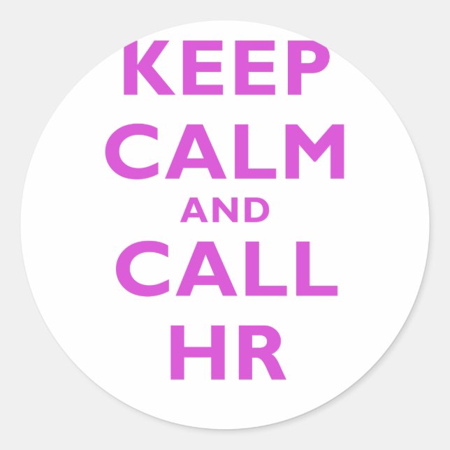 Keep Calm and Call HR Classic Round Sticker (Front)