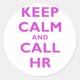 Keep Calm and Call HR Classic Round Sticker