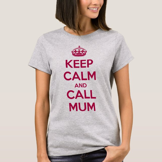Keep Calm and Call Mum T-Shirt (Front)