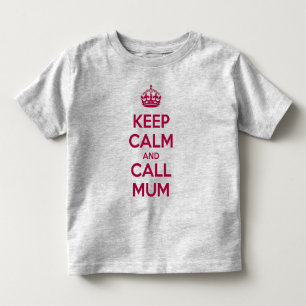 Keep Calm and Call Mum Toddler T-Shirt