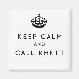 Keep Calm and Call Rhett Square Magnet