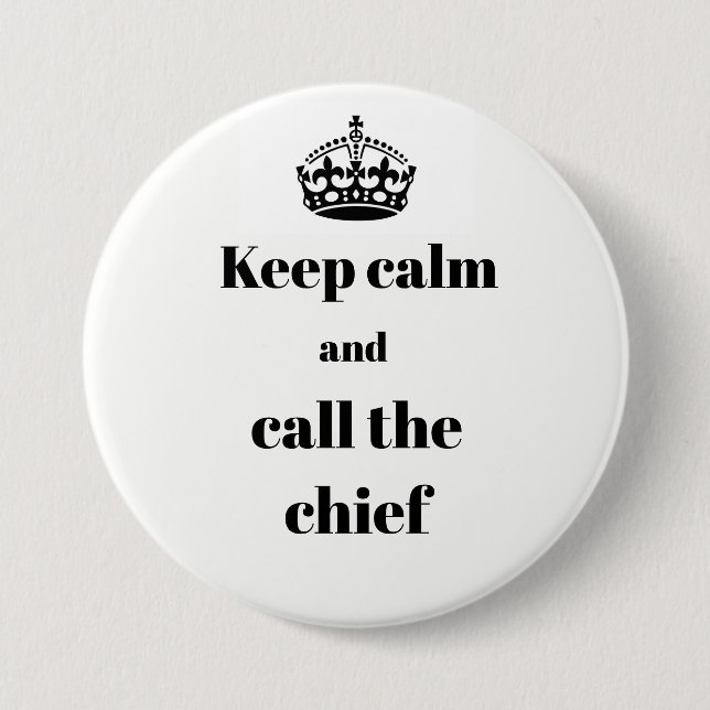 Keep Calm and Call the Chief pin button (Front)