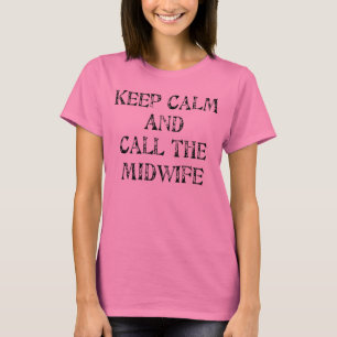 Keep Calm and Call the Midwife T-shirt