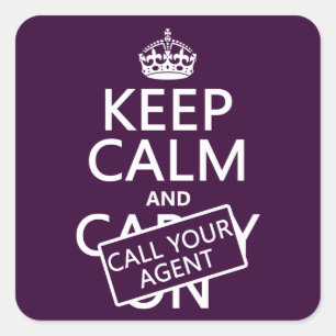 Keep Calm and Call Your Agent (any colour) Square Sticker
