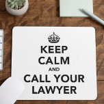 Keep Calm And Call Your Lawyer Mouse Mat<br><div class="desc">Keep Calm and Call Your Lawyer - sound advice for most situations! In the style of the famous Keep Calm and Carry On poster.</div>