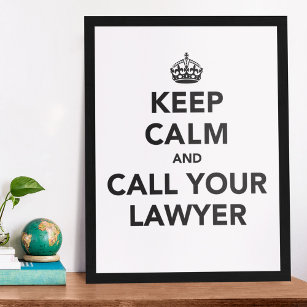 Keep Calm And Call Your Lawyer Poster