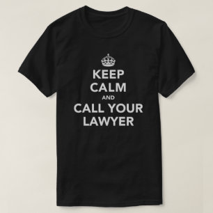 Keep Calm and Call Your Lawyer T-Shirt