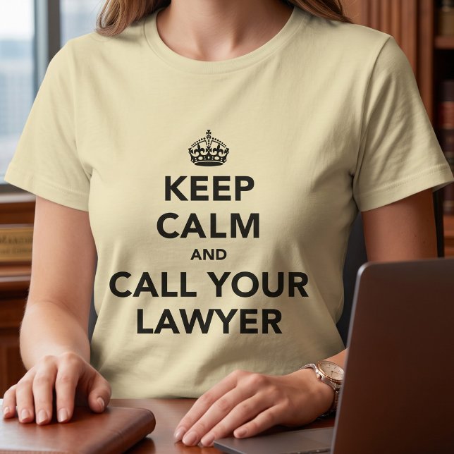 Keep Calm And Call Your Lawyer T-Shirt (Creator Uploaded)