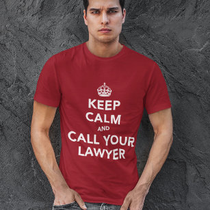 Keep Calm and Call Your Lawyer T-Shirt