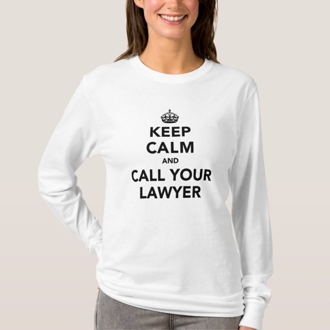 Keep Calm And Call Your Lawyer T-Shirt (Front)