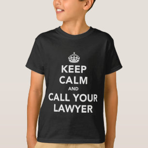 Keep Calm and Call Your Lawyer T-Shirt