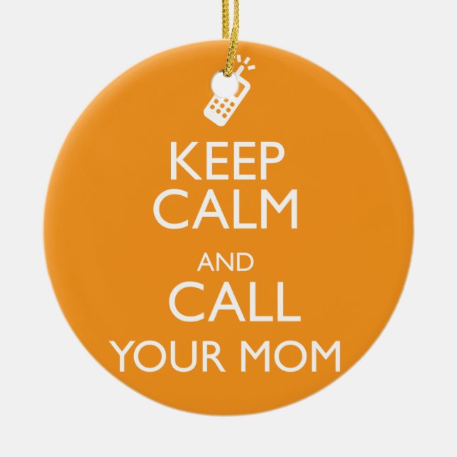 KEEP CALM AND CALL YOUR MOM CERAMIC TREE DECORATION (Front)