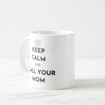 Keep Calm and Call Your Mum