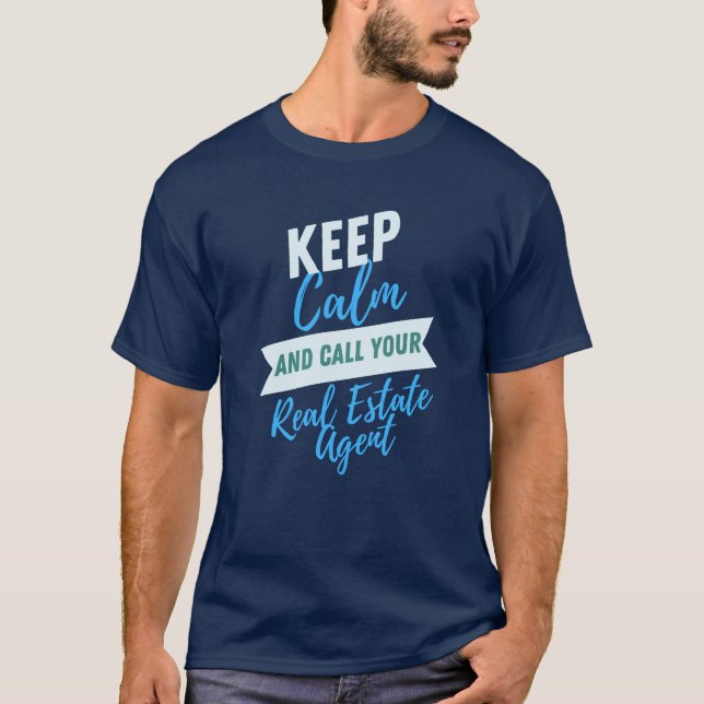 Keep Calm and Call your Real Estate Agent! Tshirt! T-Shirt (Front)