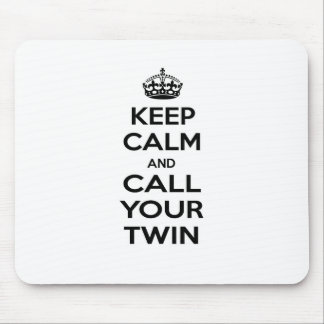 Keep Calm and Call Your Twin Mouse Mat