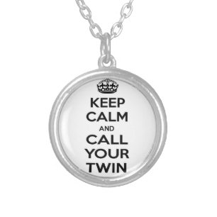 Keep Calm and Call Your Twin Silver Plated Necklace