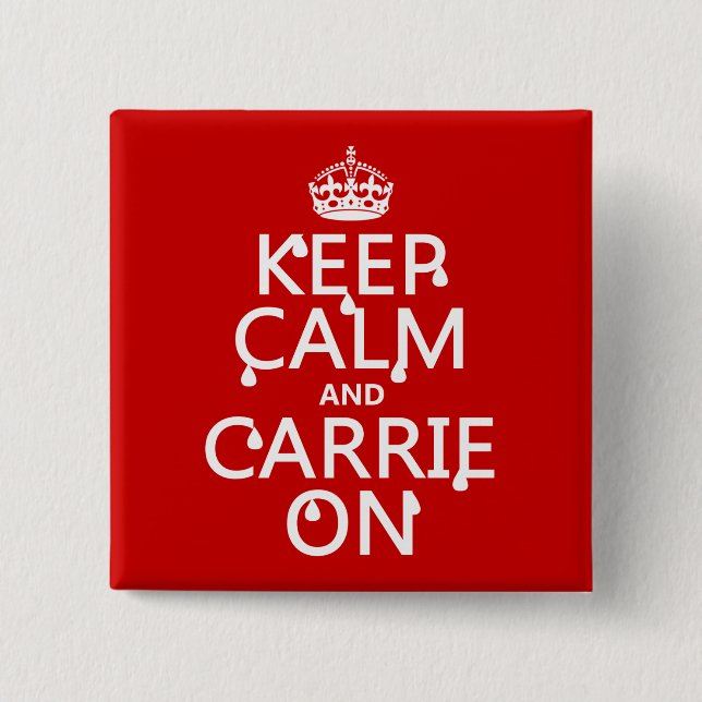 Keep Calm and Carrie On - blood - all colours 15 Cm Square Badge (Front)