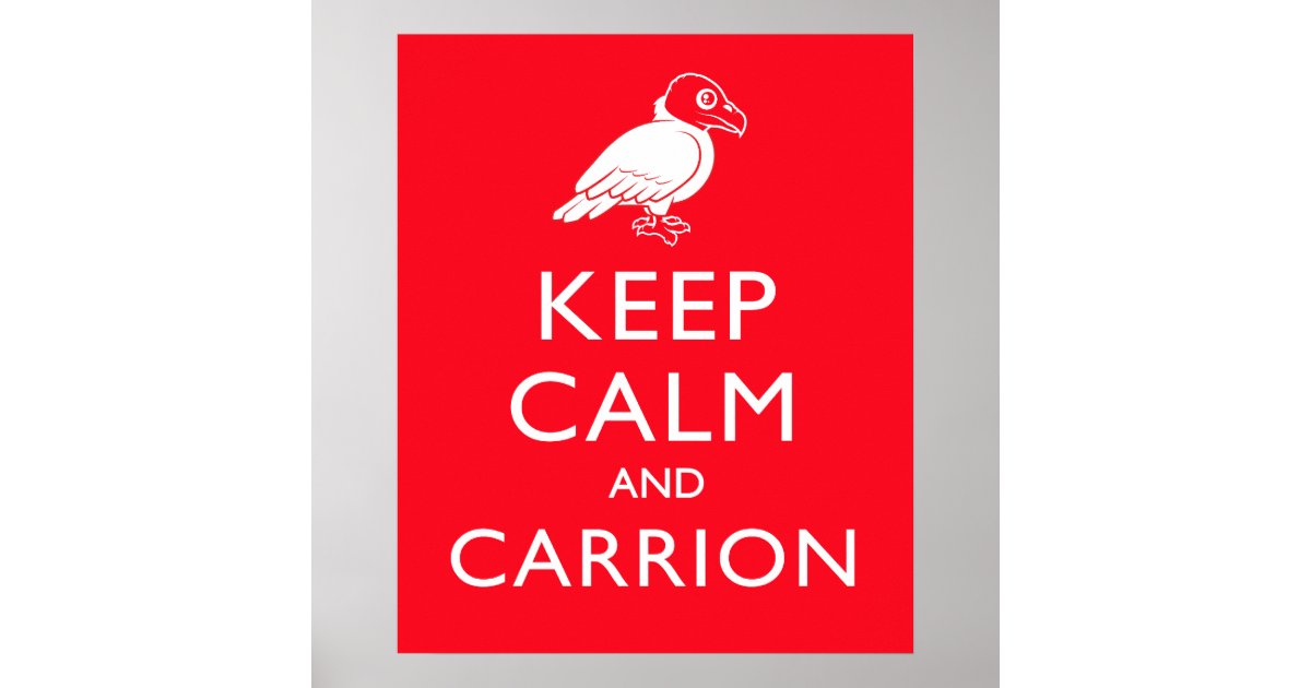 Keep Calm and Carrion Poster | Zazzle