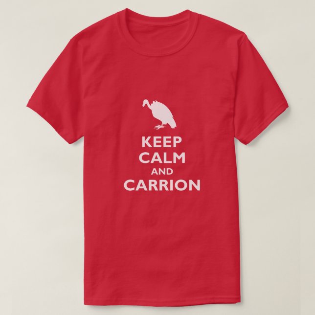 Keep Calm and Carrion T-Shirt (Design Front)