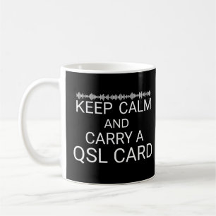 Keep Calm And Carry a QSL Card Ham Radio Lovers Coffee Mug