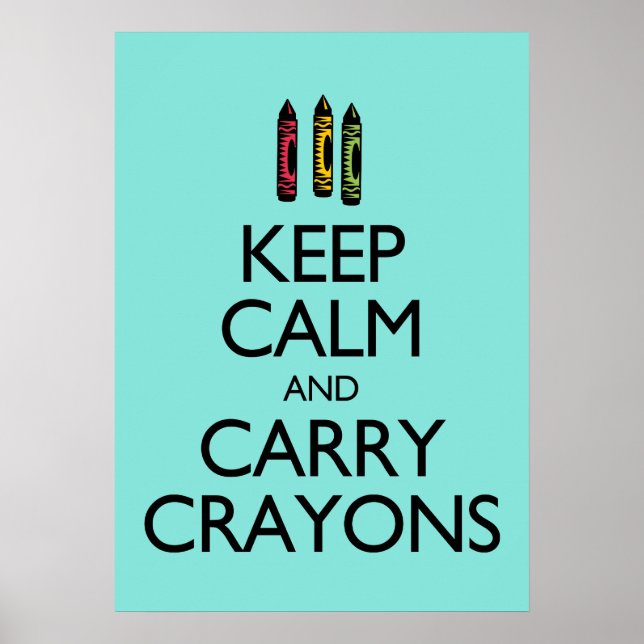Keep Calm and Carry Crayons Poster (Front)