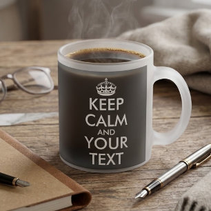 Keep Calm and Carry On - Create Your Own Frosted Glass Coffee Mug