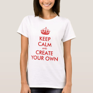 Keep Calm and Carry On Create Your Own Red T-Shirt