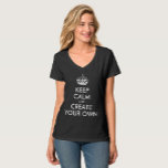 Keep Calm and Carry On Create Your Own T-Shirt<br><div class="desc">Keep Calm and Carry On create your own. Customizable template with white crown. Personalize using the template fields. Great motivational gift or have fun creating your own unique Keep Calm and Carry On version.</div>