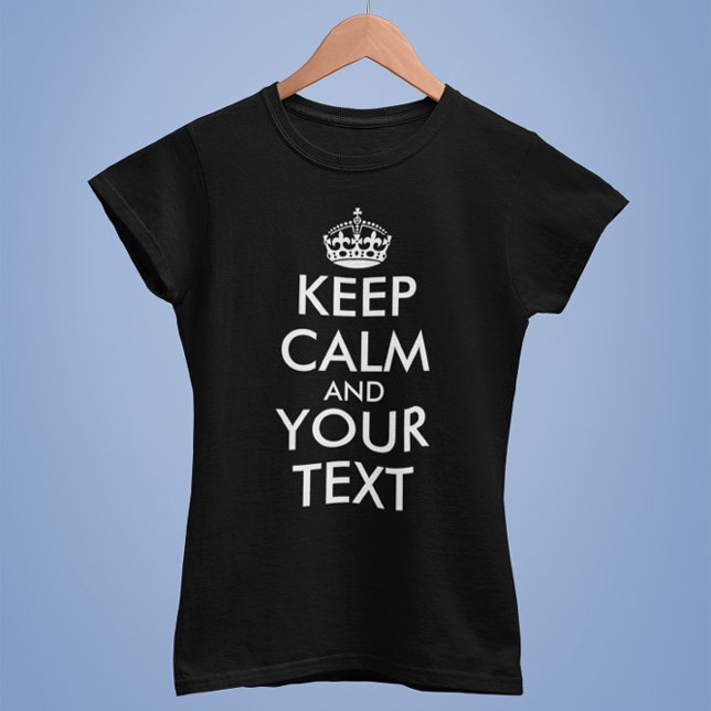 Keep Calm and Carry On - Create Your Own T-Shirt (Creator Uploaded)