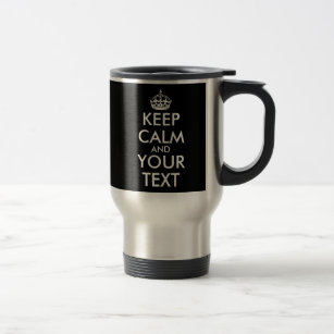 Keep Calm and Carry On - Create Your Own Travel Mug