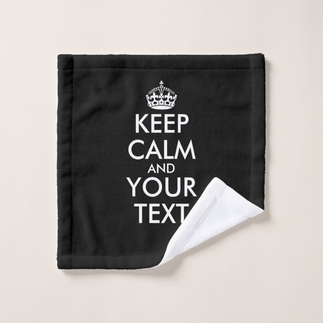 Keep Calm and Carry On - Create Your Own Wash Cloth (Wash Cloth)