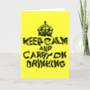 Keep calm and carry on drinking card