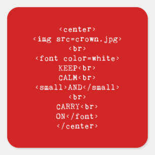 Keep Calm and Carry On html (in any colour) Square Sticker