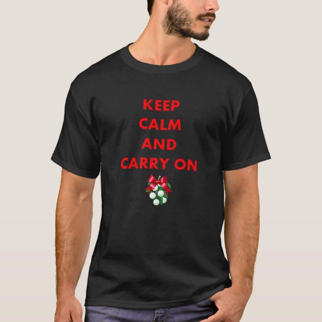 Keep Calm and Carry On Kissing Me Under The Mistle T-Shirt (Front)
