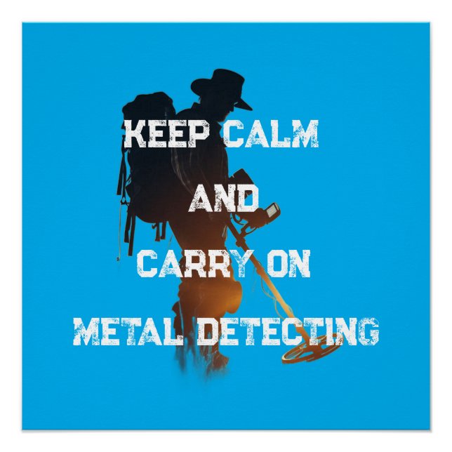 KEEP CALM AND CARRY ON METAL DETECTING POSTER (Front)