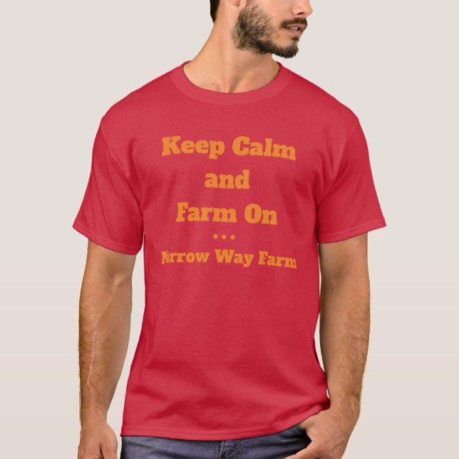 Keep Calm and Carry On Narrow Way Farm T-Shirt (Front)