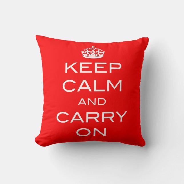 Keep Calm And Carry On Pillow - ANY COLOR (Front)
