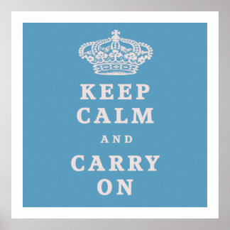 Keep Calm And Carry On! Poster