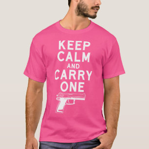 Keep Calm And Carry One Gun Weapon Lover T-Shirt
