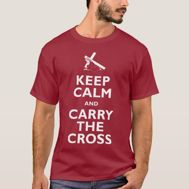 Keep Calm and Carry the Cross T-Shirt (Front)