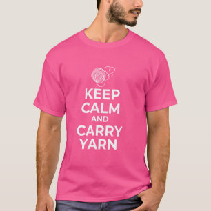 Keep Calm and Carry Yarn Funny Knitting Crochet No T-Shirt