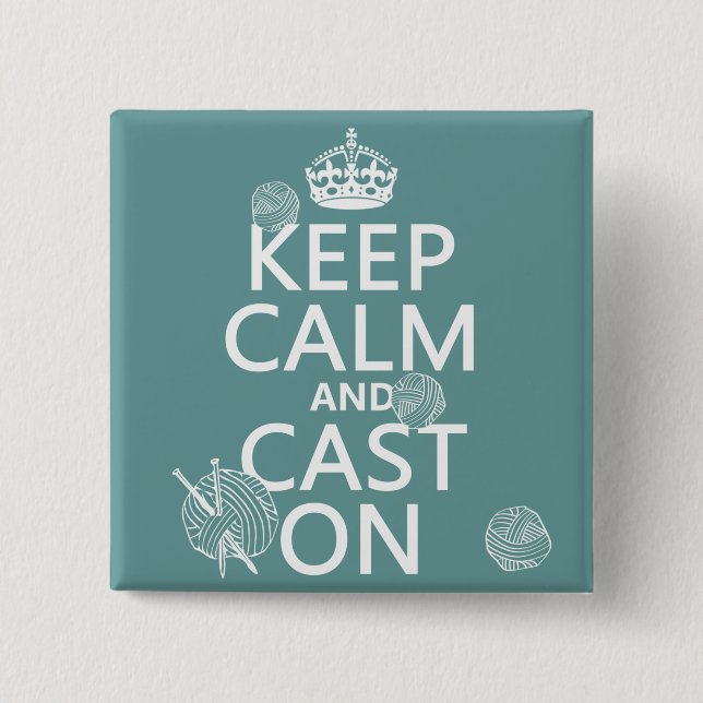 Keep Calm and Cast On - all colours 15 Cm Square Badge (Front)