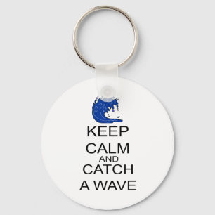 Keep Calm And Catch A Wave Key Ring