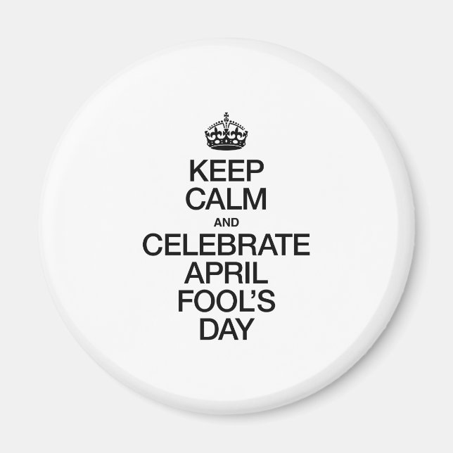 KEEP CALM AND CELEBRATE APRIL FOOL'S DAY MAGNET (Front)